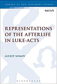 Representations of the Afterlife in Luke-Acts (Hardcover)
