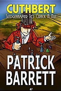 Sledgehammer to Crack a Nut (Cuthbert Book 7) (Paperback)