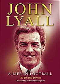 John Lyall: A Life in Football (Paperback, 3, Revised)