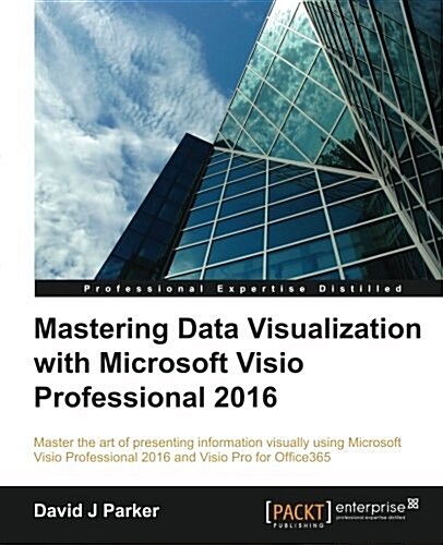 Mastering Data Visualization with Microsoft VISIO Professional 2016 (Paperback)