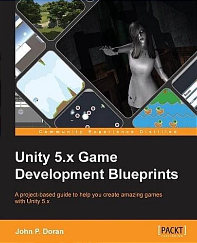 Unity 5.X Game Development Blueprints (Paperback)