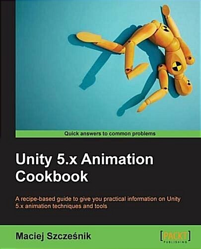 Unity 5.X Animation Cookbook (Paperback)