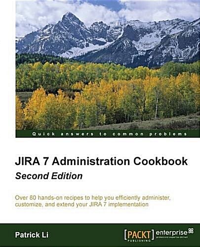 JIRA 7 Administration Cookbook - (Paperback, 2 Revised edition)