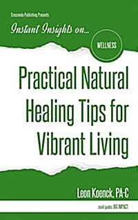 Practical Natural Healing Tips for Vibrant Living (Paperback)