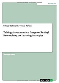 Talking about America: Image or Reality? Researching on Learning Strategies (Paperback)