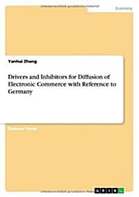 Drivers and Inhibitors for Diffusion of Electronic Commerce with Reference to Germany (Paperback)