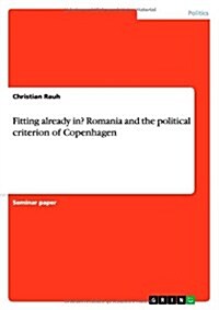 Fitting Already In? Romania and the Political Criterion of Copenhagen (Paperback)