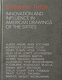 Drawing Then: Innovation and Influence in American Drawings of the Sixties (Hardcover)