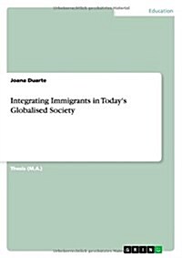 Integrating Immigrants in Todays Globalised Society (Paperback)