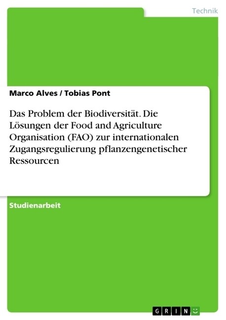 Das Problem der Biodiversit?. Die L?ungen der Food and Agriculture Organisation (FAO) zur internationalen Zugangsregulierung pflanzengenetischer Res (Paperback)