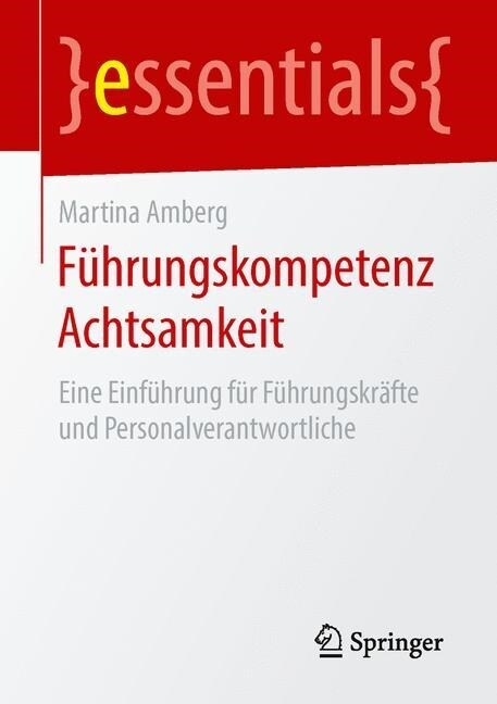 F?rungskompetenz Achtsamkeit: Eine Einf?rung F? F?rungskr?te Und Personalverantwortliche (Paperback, 1. Aufl. 2016)