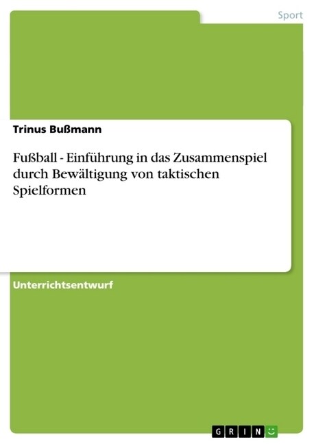 Fu?all - Einf?rung in das Zusammenspiel durch Bew?tigung von taktischen Spielformen (Paperback)