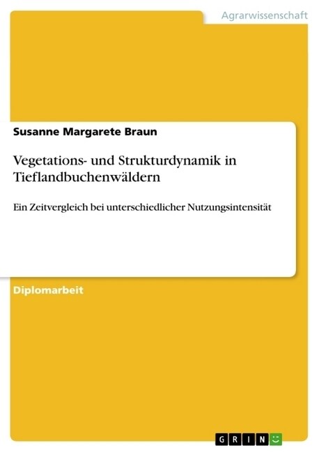 Vegetations- und Strukturdynamik in Tieflandbuchenw?dern: Ein Zeitvergleich bei unterschiedlicher Nutzungsintensit? (Paperback)
