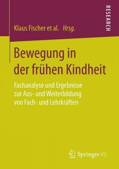 Bewegung in Der Fr?en Kindheit: Fachanalyse Und Ergebnisse Zur Aus- Und Weiterbildung Von Fach- Und Lehrkr?ten (Paperback, 1. Aufl. 2016)