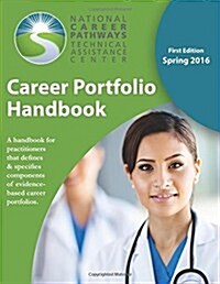 Career Portfolio Handbook: A Handbook for Practitioners That Defines & Specifies Components of Evidence-Based Career Portfolios. (Paperback)