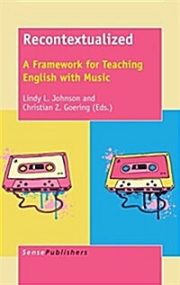 Recontextualized: A Framework for Teaching English with Music (Hardcover)