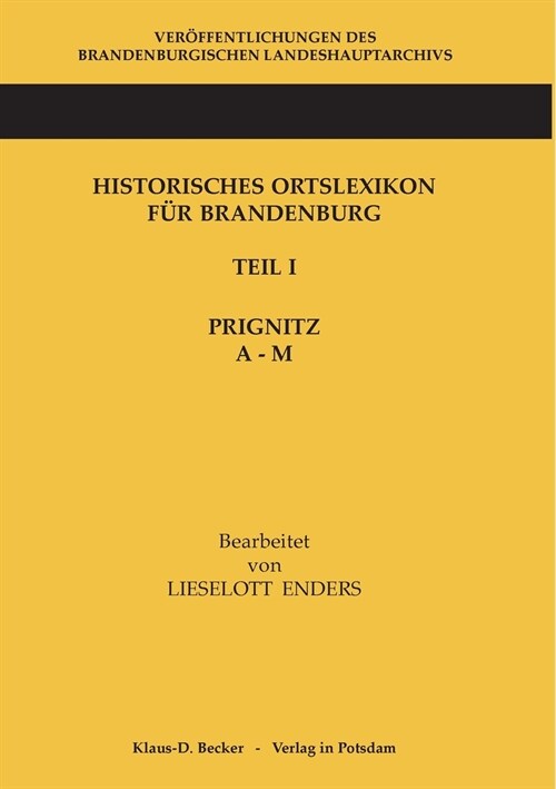 Historisches Ortslexikon f? Brandenburg, Teil I, Prignitz, Band A-M: Ver?fentlichungen des Brandenburgischen Landeshauptarchivs (Staatsarchiv Potsda (Paperback)