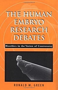 The Human Embryo Research Debates: Bioethics in the Vortex of Controversy (Hardcover)