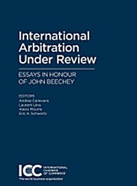 International Arbitration under Review - Essays in honour of John Beechey