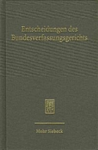Entscheidungen Des Bundesverfassungsgerichts (Bverfge): Band 139 (Hardcover)