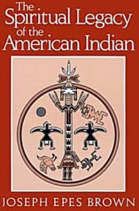 The Spiritual Legacy of the American Indian (Spiritual Legacy of American Indian Ppr) (Paperback)
