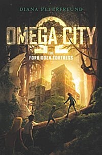 Omega City: The Forbidden Fortress (Hardcover)