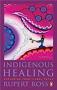 Indigenous Healing: Exploring Traditional Paths (Paperback)