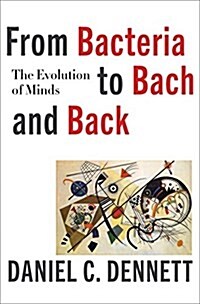 From Bacteria to Bach and Back: The Evolution of Minds (Hardcover)