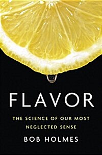 Flavor: The Science of Our Most Neglected Sense (Hardcover)