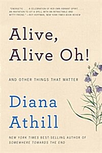 Alive, Alive Oh!: And Other Things That Matter (Paperback)