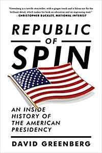 Republic of Spin: An Inside History of the American Presidency (Paperback)