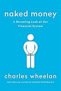 Naked Money: A Revealing Look at Our Financial System (Paperback)