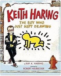 Keith Haring: The Boy Who Just Kept Drawing (Hardcover)
