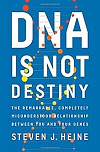 [중고] DNA Is Not Destiny: The Remarkable, Completely Misunderstood Relationship Between You and Your Genes (Hardcover)