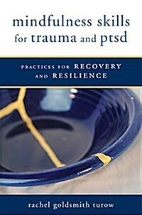 Mindfulness Skills for Trauma and Ptsd: Practices for Recovery and Resilience (Paperback)