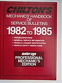 Chiltons Mechanics Handbook of Service Bulletins, 1982 1985 (Paperback)