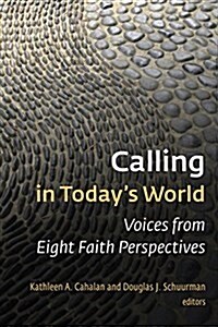Calling in Todays World: Voices from Eight Faith Perspectives (Paperback)