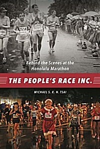 The Peoples Race Inc.: Behind the Scenes at the Honolulu Marathon (Paperback)