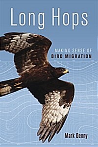 Long Hops: Making Sense of Bird Migration (Hardcover)