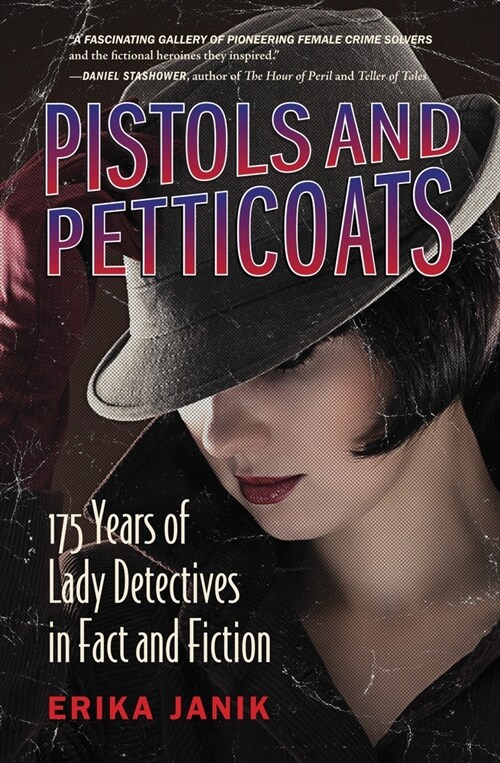 Pistols and Petticoats: 175 Years of Lady Detectives in Fact and Fiction (Paperback)