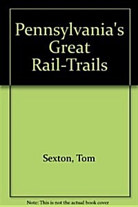 Pennsylvanias Great Rail-Trails (Hardcover)