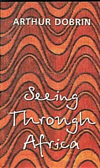 Seeing Through Africa (Paperback, 1st)