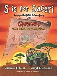 S Is for Safari: An Alphabetical Adventure with Quickly the Magic Spatula (Paperback)