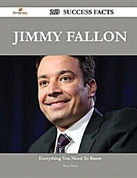 Jimmy Fallon 269 Success Facts - Everything You Need to Know about Jimmy Fallon (Paperback)