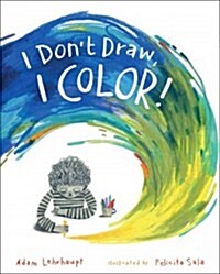I Dont Draw, I Color! (Hardcover)