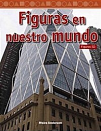 Figuras En Nuestro Mundo (Shapes in Our World): Figuras 3D (3-D Shapes) (Paperback)