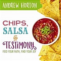 Chips, Salsa, and Testimony (Audio CD)