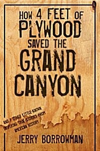 How 4 Feet of Plywood Saved the Grand Canyon (Audio CD)