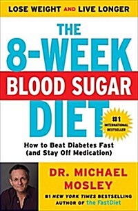 The 8-Week Blood Sugar Diet: How to Beat Diabetes Fast (and Stay Off Medication) (Paperback)