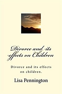 Divorce and Its Effects on Children (Paperback)